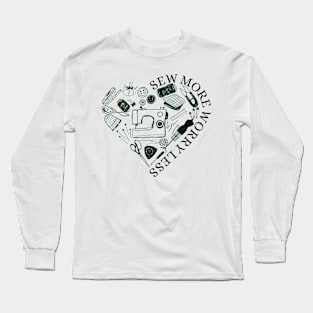 Sew More Worry Less - Sewing Lovers Gifts Long Sleeve T-Shirt